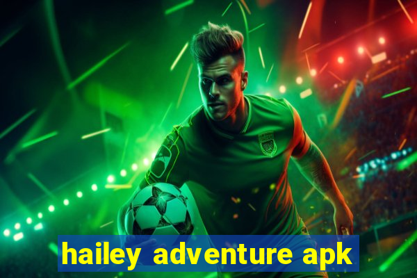 hailey adventure apk